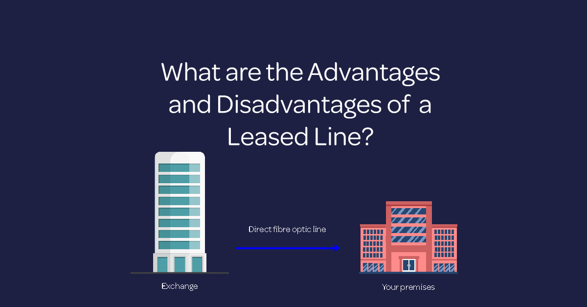 Leased Line advantages and disadvantages
