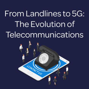 From landline to 5g: The evolution of telecommunications