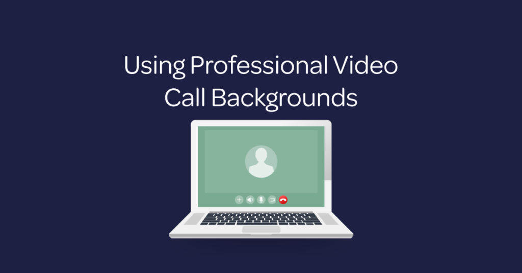 Using Professional Video Call Backgrounds