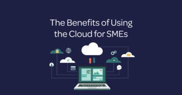 The Benefits of Using the Cloud for SMEs
