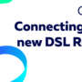 Guide: Connecting your new DSL Router